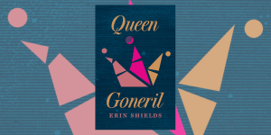 The book cover for Queen Goneril. On top of a navy blue background in gold text reads: Queen Goneril Erin Shields. In the center is an image of a three-pronged, disjointed crown in pink and gold colours that vaguely resembles three different entities.