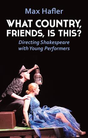 What Country, Friends, Is This? - Directing Shakespeare with Young Performers