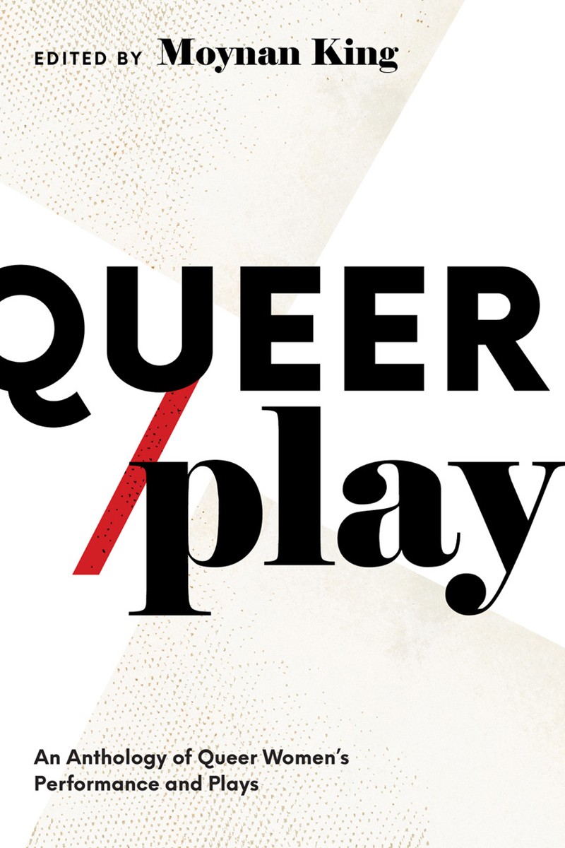 Queerplay An Anthology Of Queer Womens Performance And Plays Print